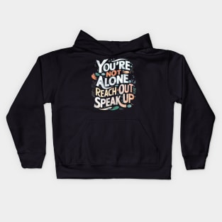 Mental health - You're Not Alone: Reach Out, Speak Up Kids Hoodie